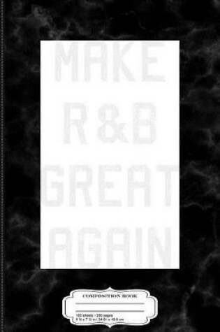 Cover of Vintage Make R&B Great Again Composition Notebook