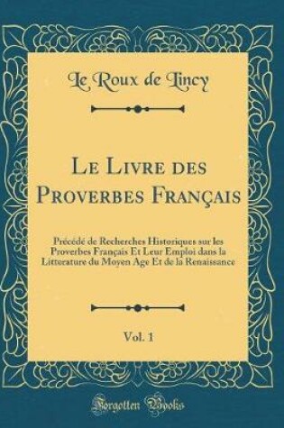 Cover of Le Livre Des Proverbes Français, Vol. 1