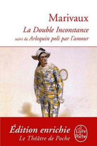 Cover of La Double Inconstance Suivi de Arlequin Poli Par L'Amour