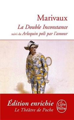 Book cover for La Double Inconstance Suivi de Arlequin Poli Par L'Amour