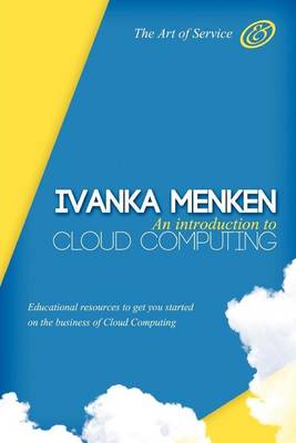 Book cover for An Introduction to Cloud Computing - Educational Resources to Get You Started on the Business of Cloud Computing