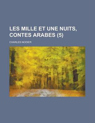 Book cover for Les Mille Et Une Nuits, Contes Arabes (5 )