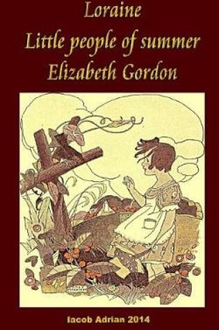 Cover of Loraine Little people of summer Elizabeth Gordon