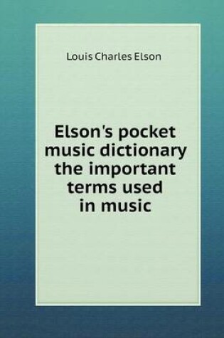 Cover of Elson's pocket music dictionary the important terms used in music