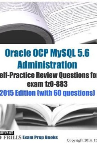 Cover of Oracle OCP MySQL 5.6 Administration Self-Practice Review Questions for exam 1z0-883