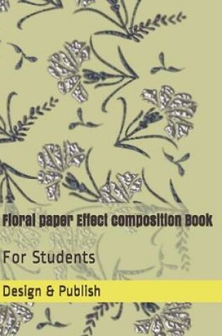 Cover of Floral paper Effect composition Book