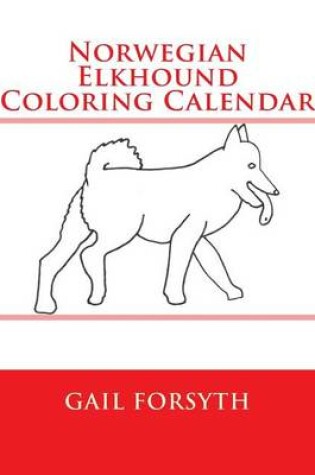 Cover of Norwegian Elkhound Coloring Calendar