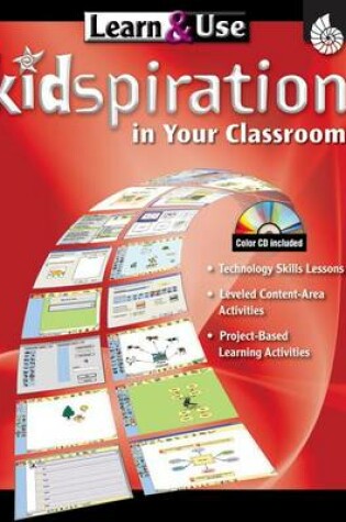 Cover of Learn & Use Kidspiration in Your Classroom