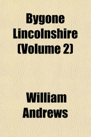 Cover of Bygone Lincolnshire (Volume 2)