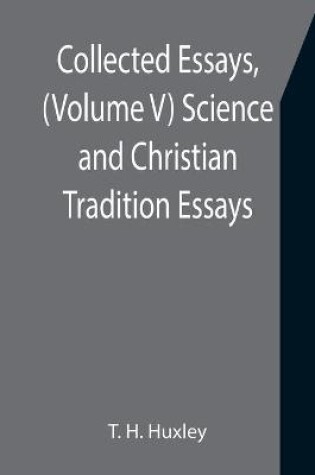 Cover of Collected Essays, (Volume V) Science and Christian Tradition