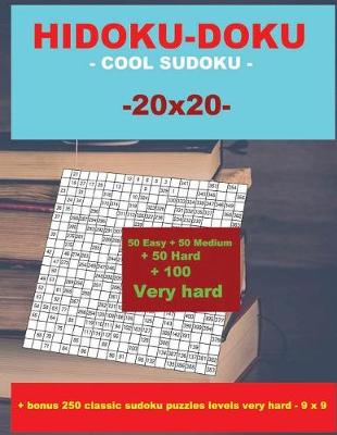 Book cover for Hidoku-Doku - Cool Sudoku -20x20- 50 Easy + 50 Medium + 50 Hard + 100 Very Hard