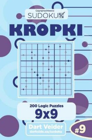 Cover of Sudoku Kropki - 200 Logic Puzzles 9x9 (Volume 9)