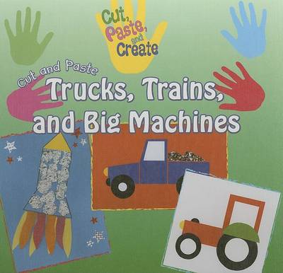 Book cover for Cut and Paste Trucks, Trains, and Big Machines