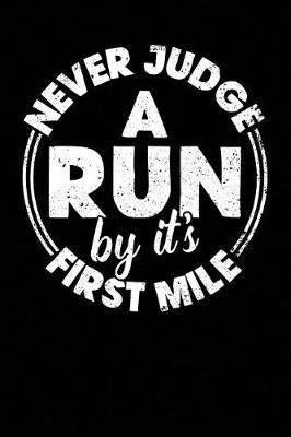 Book cover for Never Judge a Run by It's First Mile