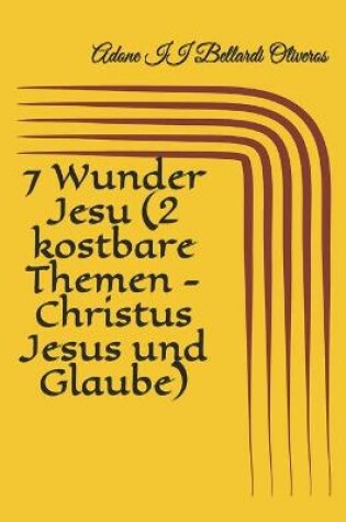 Cover of 7 Wunder Jesu (2 kostbare Themen - Christus Jesus und Glaube)