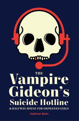 Book cover for The Vampire Gideon's Suicide Hotline and Halfway House for Orphaned Girls