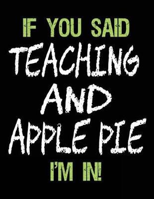 Book cover for If You Said Teaching and Apple Pie I'm in