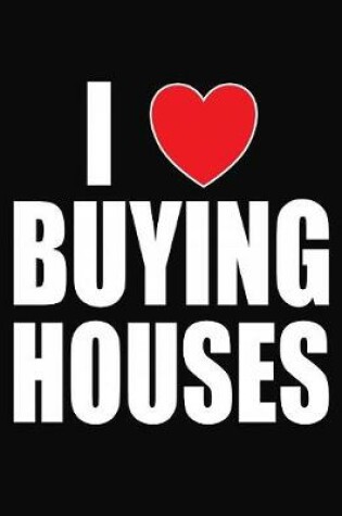 Cover of I Love Buying Houses