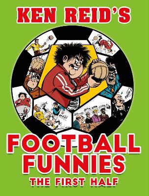Cover of Ken Reid's Football Funnies: The First Half