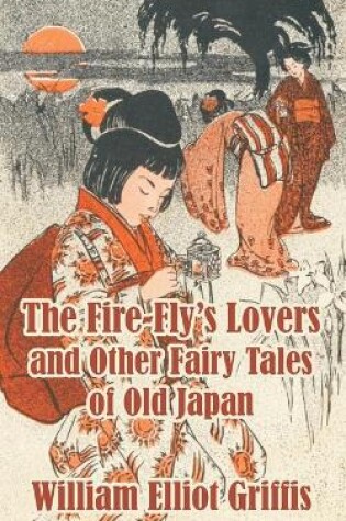 Cover of The Fire-Fly's Lovers and Other Fairy Tales of Old Japan