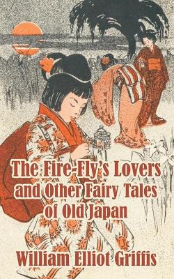 Book cover for The Fire-Fly's Lovers and Other Fairy Tales of Old Japan