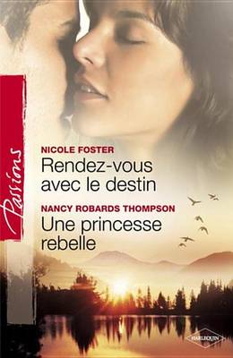 Book cover for Rendez-Vous Avec Le Destin - Une Princesse Rebelle (Harlequin Passions)