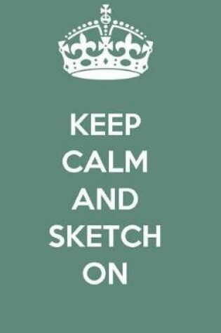 Cover of Keep Calm and Sketch On Sketchbook