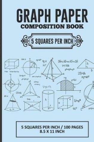 Cover of Graph Paper Composition Book - 5 Squares Per Inch
