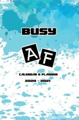 Cover of Busy AF Calendar & Planner 2020-2021