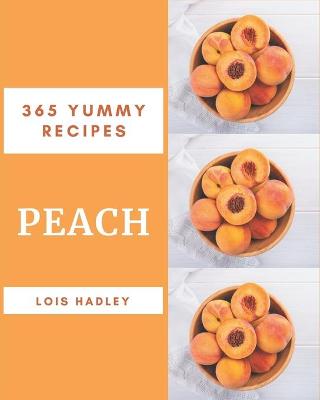 Book cover for 365 Yummy Peach Recipes