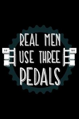 Book cover for Real Men Use Three Pedals