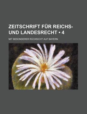 Book cover for Zeitschrift Fur Reichs- Und Landesrecht (4); Mit Besonderer R Cksicht Auf Bayern