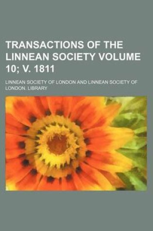 Cover of Transactions of the Linnean Society Volume 10; V. 1811