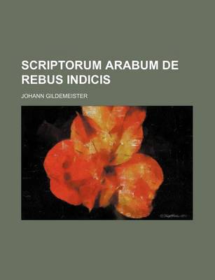 Book cover for Scriptorum Arabum de Rebus Indicis