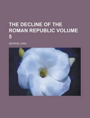 Book cover for The Decline of the Roman Republic Volume 5