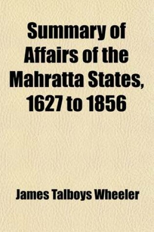 Cover of Summary of Affairs of the Mahratta States, 1627 to 1856