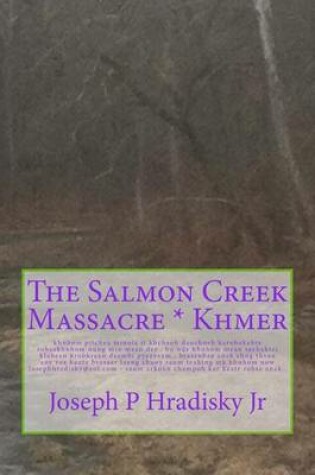 Cover of The Salmon Creek Massacre * Khmer