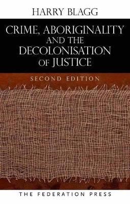 Book cover for Crime, Aboriginality and the Decolonisation of Justice