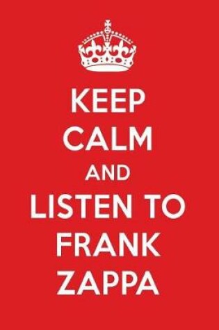 Cover of Keep Calm and Listen to Frank Zappa