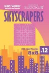 Book cover for Sudoku Skyscrapers - 200 Hard Puzzles 8x8 (Volume 12)