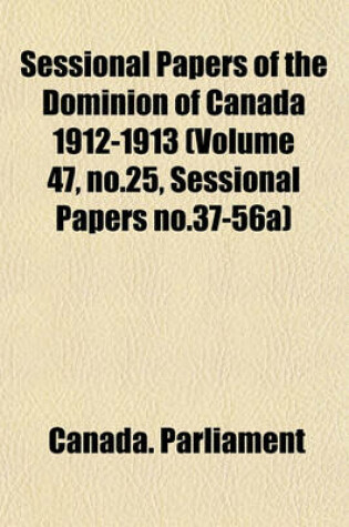 Cover of Sessional Papers of the Dominion of Canada 1912-1913 (Volume 47, No.25, Sessional Papers No.37-56a)
