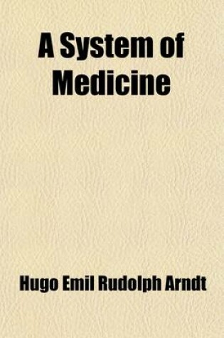 Cover of A System of Medicine (Volume 1); Based Upon the Law of Homoeopathy