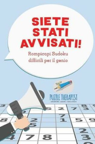 Cover of Siete stati avvisati! Rompicapi Sudoku difficili per il genio