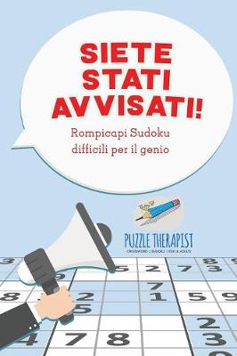 Book cover for Siete stati avvisati! Rompicapi Sudoku difficili per il genio