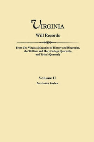 Cover of Virginia Will Records. From The Virginia Magazine of History and Biography, the William and Mary College Quarterly, and Tyler's Quarterly. Volume II - Includes Index