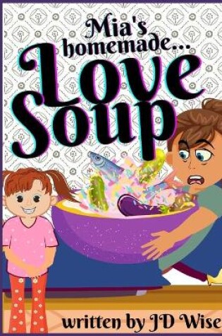 Cover of Mia's Homemade Love Soup