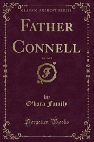 Cover of Father Connell, Vol. 3 of 3 (Classic Reprint)
