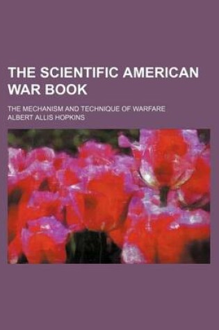 Cover of The Scientific American War Book; The Mechanism and Technique of Warfare