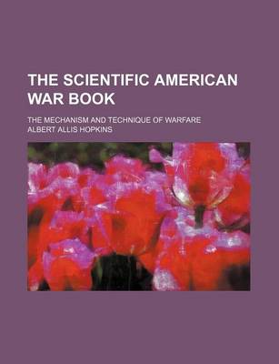 Book cover for The Scientific American War Book; The Mechanism and Technique of Warfare