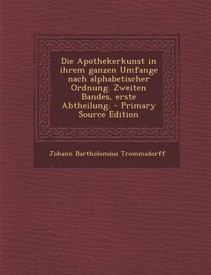 Book cover for Die Apothekerkunst in Ihrem Ganzen Umfange Nach Alphabetischer Ordnung. Zweiten Bandes, Erste Abtheilung.